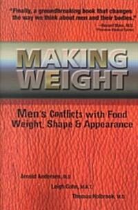 Making Weight: Mens Conflicts with Food, Weight, Shape and Appearance (Paperback)