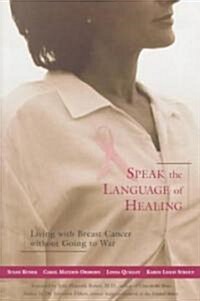 Speak the Language of Healing: A New Approach to Breast Cancer (Paperback)