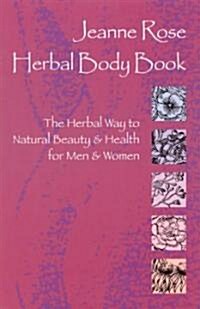 Herbal Body Book: The Herbal Way to Natural Beauty & Health for Men & Women (Paperback, Revised)