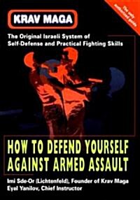 Krav Maga: How to Defend Yourself Against Armed Assault (Paperback)