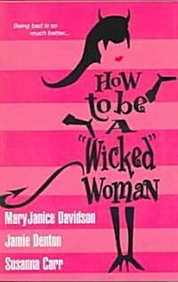 How to Be a Wicked Woman (Paperback)