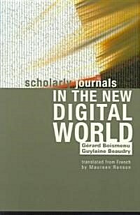 Scholarly Journals in the New Digital World (Paperback)