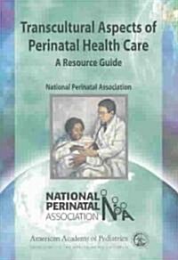Transcultural Aspects of Perinatal Health Care (Paperback)