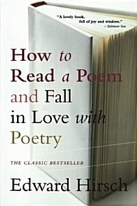How to Read a Poem : And Fall in Love with Poetry (Paperback, New ed)