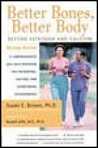 Better Bones, Better Body: Beyond Estrogen and Calcium (Paperback, 2, Revised)