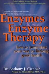 Enzymes & Enzyme Therapy: How to Jump-Start Your Way to Lifelong Good Health (Paperback, 2)
