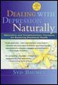 Dealing with Depression Naturally: Alternatives and Complementary Therapies for Restoring Emotional Health (Paperback, 2, Revised)