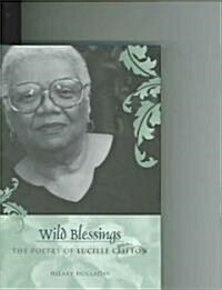 Wild Blessings: The Poetry of Lucille Clifton (Hardcover)