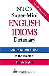 NTCs Super-Mini English Idioms Dictionary (Paperback)
