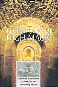 Techniques of High Magic: A Handbook of Divination, Alchemy, and the Evocation of Spirits (Paperback, Original)