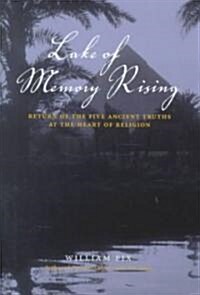 Lake of Memory Rising: Return of the Five Ancient Truths at the Heart of Religion (Hardcover)