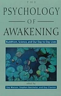 Psychology of Awakening: Buddhism, Science, and Our Day-To-Day Lives (Paperback)