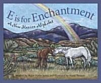 E Is for Enchantment: A New Mexico Alphabet (Hardcover)