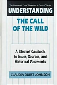 Understanding the Call of the Wild: A Student Casebook to Issues, Sources, and Historical Documents (Hardcover)