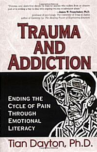 Trauma and Addiction: Ending the Cycle of Pain Through Emotional Literacy (Paperback)
