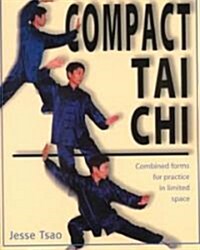 Compact Tai Chi: Combined Forms for Pratice in Limited Space (Paperback)