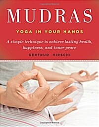Mudras: Yoga in Your Hands (Paperback)