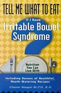 Tell Me What to Eat If I Have Irritable Bowel Syndrome (Paperback)