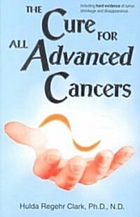 The Cure for All Advanced Cancers (Paperback)