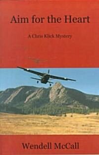 Aim for the Heart: A Chris Klick Mystery (Paperback)