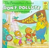 The Berenstain Bears Dont Pollute (Anymore) (Prebound, Bound for Schoo)