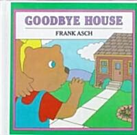 Goodbye House (School & Libarary Binding)