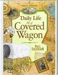 Daily Life in a Covered Wagon ()