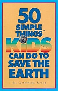 50 Simple Things Kids Can Do to Save the Earth ()