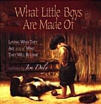 What Little Boys Are Made of: Loving Who They Are and Who They Will Become (Hardcover)