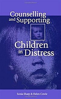 Counselling and Supporting Children in Distress (Paperback)