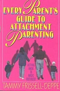 Every Parents Guide to Attachment Parenting (Paperback)