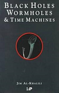 Black Holes, Wormholes & Time Machines (Paperback)