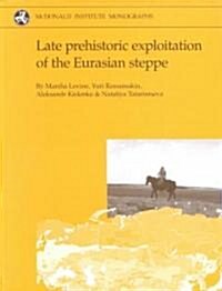 Late Prehistoric Exploitation of the Eurasian Steppe (Hardcover)