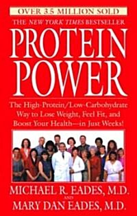 Protein Power: The High-Protein/Low-Carbohydrate Way to Lose Weight, Feel Fit, and Boost Your Health--In Just Weeks! (Paperback)