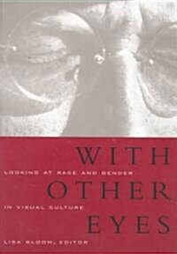 With Other Eyes: Looking at Race and Gender in Visual Culture (Paperback)