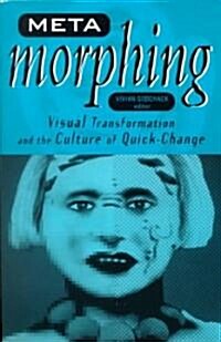 Meta-Morphing: Visual Transformation and the Culture of Quick-Change (Paperback)
