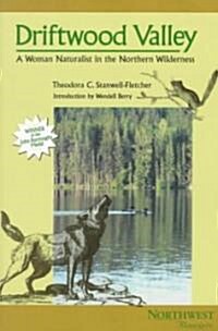 Driftwood Valley: A Woman Naturalist in the Northern Wilderness (Paperback)