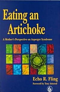Eating an Artichoke : A Mothers Perspective on Asperger Syndrome (Paperback)