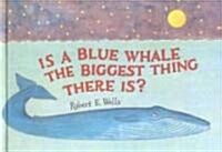 Is a Blue Whale the Biggest Thing Thereis? (Prebound, Bound for Schoo)