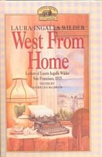 West from Home: Letters of Laura Ingalls Wilder, San Francisco, 1915 (Prebound, Bound for Schoo)