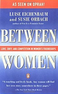 Between Women: Love, Envy and Competition in Womens Friendships (Paperback)