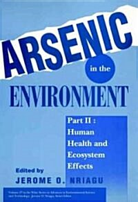 Arsenic in the Environment, Part 2: Human Health and Ecosystem Effects (Hardcover, Part 2)