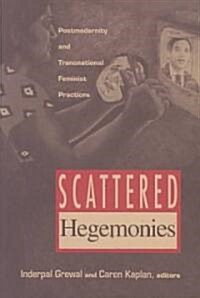 Scattered Hegemonies: Postmodernity and Transnational Feminist Practices (Paperback)