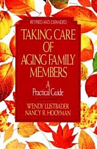 Taking Care of Aging Family Members, Rev. Ed.: A Practical Guide (Paperback, Revised and Exp)