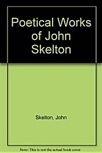 Poetical Works of John Skelton (Hardcover)