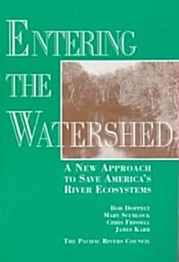 Entering the Watershed: A New Approach to Save Americas River Ecosystems (Paperback)