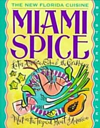 Miami Spice: The New Florida Cuisine (Paperback)