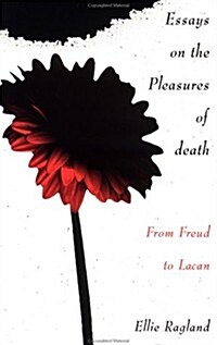 Essays on the Pleasures of Death : From Freud to Lacan (Paperback)