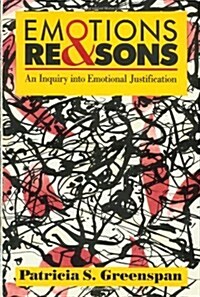 Emotions and Reasons : An Inquiry into Emotional Justification (Paperback)