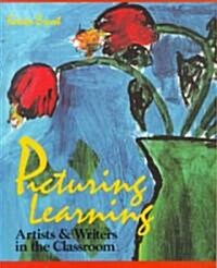Picturing Learning: Artists & Writers in the Classroom (Paperback)